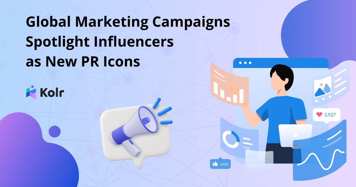 Global Marketing Campaigns Spotlight Influencers As New Pr Icons